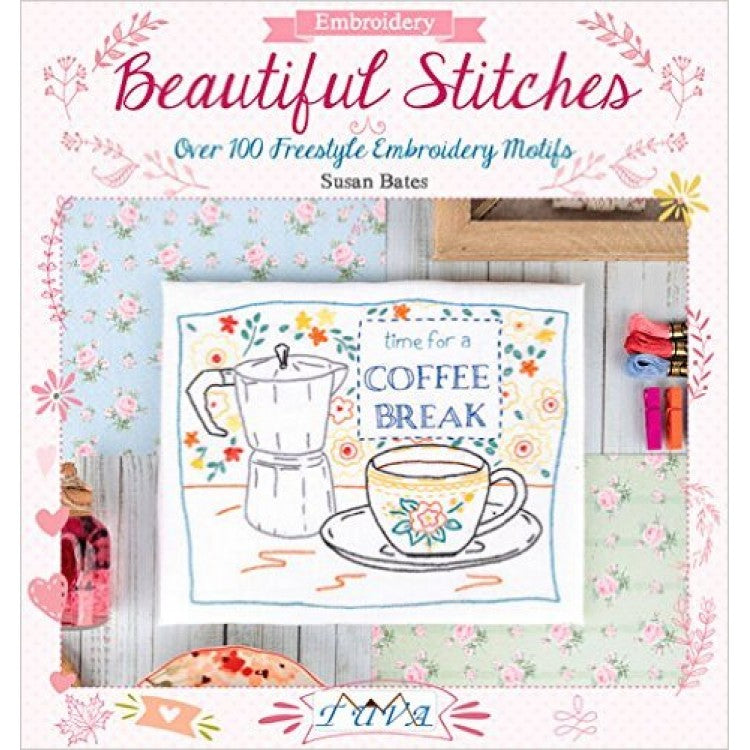 Beautiful Stitches - Over 100 Freestyle Embroidery Motifs by Susan Bates