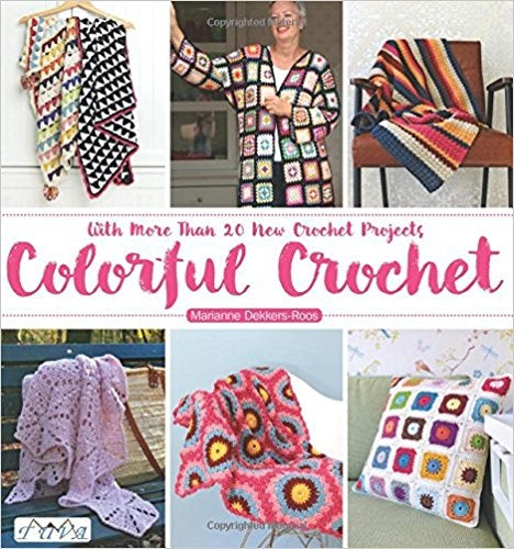 CROCHET BOOK - Colourful Crochet With More Than 20 New Crochet Projects by Marianne Dekkers-Roos